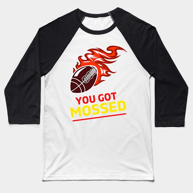 You Got Mossed - You Got Mossed Rugby Lover Funny- You Got Mossed Rugby Fire Ball Baseball T-Shirt by Famgift